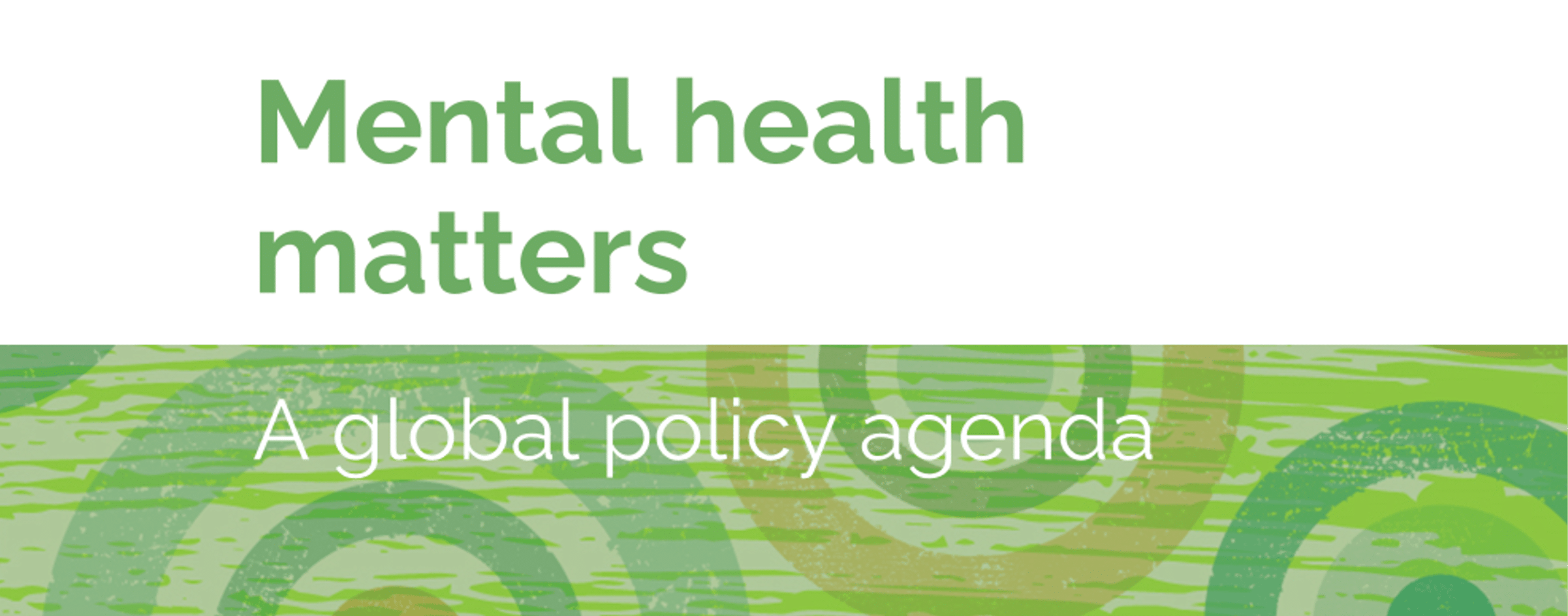 Mental health matters. A global policy agenda